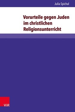 Vorurteile gegen Juden im christlichen Religionsunterricht von Spichal,  Julia