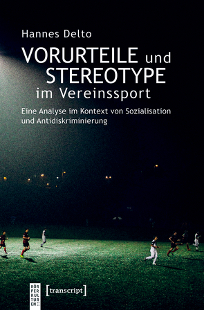 Vorurteile und Stereotype im Vereinssport von Delto,  Hannes