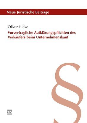 Vorvertragliche Aufklärungspflichten des Verkäufers beim Unternehmenskauf von Hieke,  Oliver