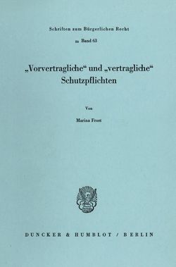 „Vorvertragliche“ und „vertragliche“ Schutzpflichten. von Frost,  Marina