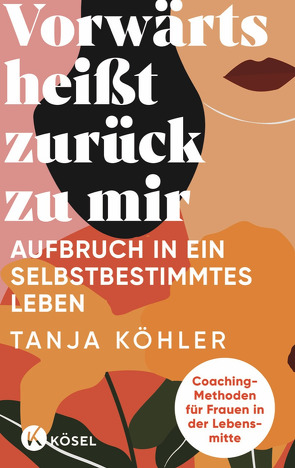 Vorwärts heißt zurück zu mir von Koehler,  Tanja