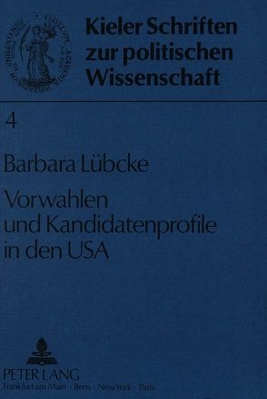 Vorwahlen und Kandidatenprofile in den USA von Lübcke,  Barbara