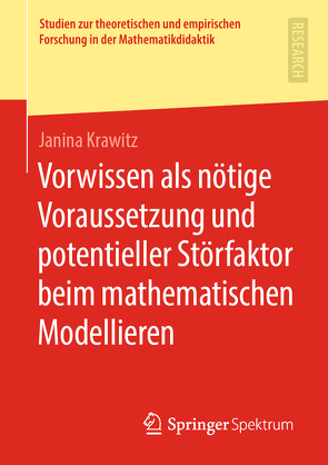 Vorwissen als nötige Voraussetzung und potentieller Störfaktor beim mathematischen Modellieren von Krawitz,  Janina
