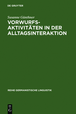 Vorwurfsaktivitäten in der Alltagsinteraktion von Günthner,  Susanne