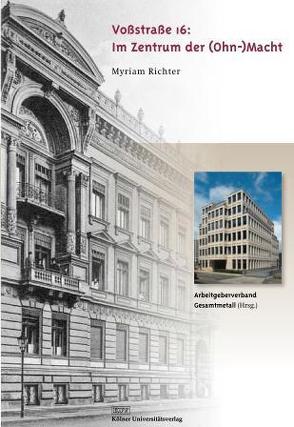 Voßstraße 16: Im Zentrum der (Ohn-)Macht von Arbeitgeberverband Gesamtmetall, Richter,  Myriam