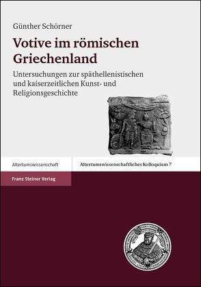 Votive im römischen Griechenland von Schörner,  Günther