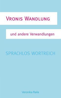 Vronis Wandlung von Raila,  Veronika