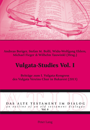 Vulgata-Studies Vol. I von Beriger,  Andreas, Bolli,  Stefan Maria, Ehlers,  Widu-Wolfgang, Fieger,  Michael, Tauwinkl,  Wilhelm