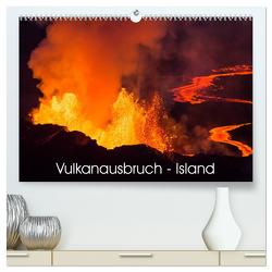 Vulkanausbruch – Island (hochwertiger Premium Wandkalender 2024 DIN A2 quer), Kunstdruck in Hochglanz von Haußmann,  Daniel