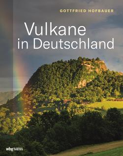 Vulkane in Deutschland von Hofbauer,  Gottfried