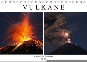 Vulkane – Magma, Lava, Eruptionen (Tischkalender 2018 DIN A5 quer) von Szeglat,  Marc