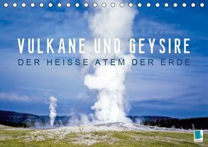 Vulkane und Geysire – Der heiße Atem der Erde (Tischkalender 2019 DIN A5 quer) von CALVENDO