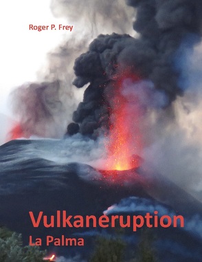 Vulkaneruption von Frey,  Roger P.