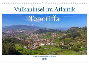 Vulkaninsel im Atlantik, Teneriffa (Wandkalender 2024 DIN A3 quer), CALVENDO Monatskalender von Seifert,  Birgit