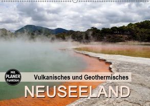 Vulkanisches und Geothermisches – Neuseeland (Wandkalender 2019 DIN A2 quer) von Flori0