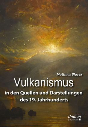 Vulkanismus in den Quellen und Darstellungen des 19. Jahrhunderts von Blazek,  Matthias