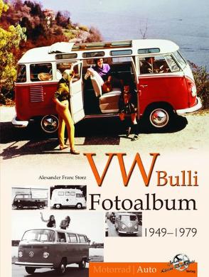 VW Bulli Fotoalbum 1949-1979 von Storz,  Alexander F.