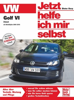 VW Golf VI Diesel – ab Modelljahr 2009/2010 von Korp,  Dieter