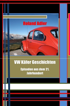 VW Käfer Geschichten von Adler,  Roland