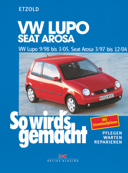 VW Lupo 9/98-3/05, Seat Arosa 3/97-12/04 von Etzold,  Rüdiger