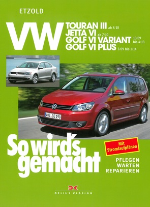 VW Touran III ab 8/10, VW Jetta VI ab 7/10, VW Golf VI Variant 10/09-4/13, VW Golf VI Plus 3/09-1/14 von Etzold,  Rüdiger