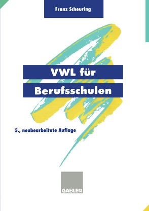VWL für Berufsschulen von Scheuring,  Franz