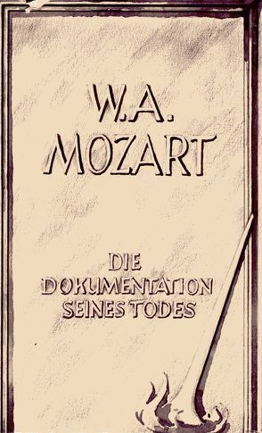 W.A. Mozart – Die Dokumentation seines Todes von Dalchow,  Johannes, Duda,  Gunther, Kerner,  Dieter