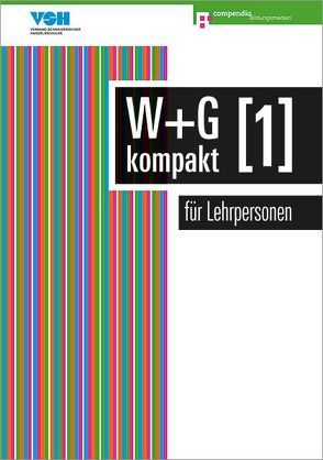 W & G kompakt 1 für Lehrpersonen von Ackermann,  Nicole, Baumann,  Robert, Conti,  Daniela, Isler,  Irene