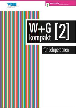 W & G kompakt 2 für Lehrpersonen von Ackermann,  Nicole, Baumann,  Robert, Conti,  Daniela, Isler,  Irene