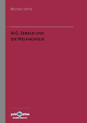 W.G. Sebald und die Melancholie von Sethe,  Michael