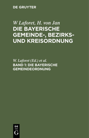 W. Laforet; H. von Jan; M. Schattenfroh: Die bayerische Gemeinde-,… / Die Bayerische Gemeindeordnung von Jan,  H. von, Laforet,  W., Schattenfroh,  M.