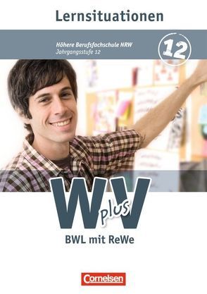 W plus V – Wirtschaft für Fachoberschulen und Höhere Berufsfachschulen – BWL mit Rewe – Fachhochschulreife Nordrhein-Westfalen – Ausgabe 2013 – Band 2: 12. Jahrgangsstufe von Fritz,  Christian, Lange,  Susanne, Morgenstern,  Ute, Piek,  Michael, von den Bergen,  Hans-Peter