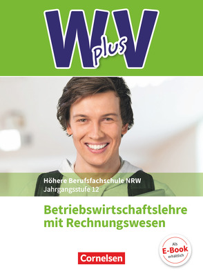 W plus V – Wirtschaft für Fachoberschulen und Höhere Berufsfachschulen – BWL mit Rewe – Fachhochschulreife Nordrhein-Westfalen – Ausgabe 2019 – Band 2: 12. Jahrgangsstufe von Fritz,  Christian, Morgenstern,  Ute, Piek,  Michael, Schmitz-Kaltenthaler,  Thomas, von den Bergen,  Hans-Peter