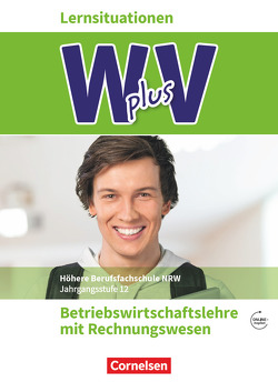 W plus V – Wirtschaft für Fachoberschulen und Höhere Berufsfachschulen – BWL mit Rewe – Fachhochschulreife Nordrhein-Westfalen – Ausgabe 2019 – Band 2: 12. Jahrgangsstufe von Fritz,  Christian, Morgenstern,  Ute, Piek,  Michael, Schmitz-Kaltenthaler,  Thomas, von den Bergen,  Hans-Peter