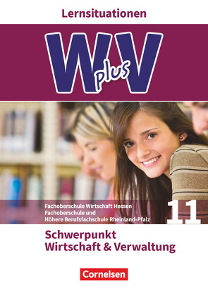 W plus V – Wirtschaft für Fachoberschulen und Höhere Berufsfachschulen – FOS Hessen / FOS und HBFS Rheinland-Pfalz – Ausgabe 2017 – Pflichtbereich 11 von Franke,  Kai, Rauch,  Alexander, von den Bergen,  Hans-Peter