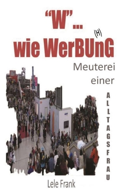 „W“… wie WerBU(H)nG von Frank,  Lele