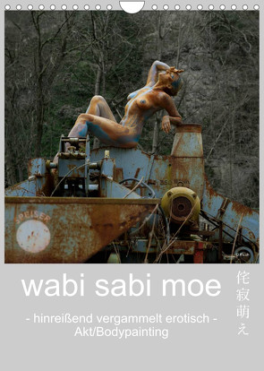 wabi sabi moe – hinreißend vergammelt erotisch – Akt/Bodypainting (Wandkalender 2022 DIN A4 hoch) von fru.ch