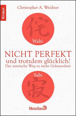 Wabi Sabi – Nicht perfekt und trotzdem glücklich! von Weidner,  Christopher A.