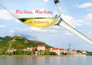 Wachau, Wachau, du Träumerin (Wandkalender 2023 DIN A3 quer) von Frank,  Johann