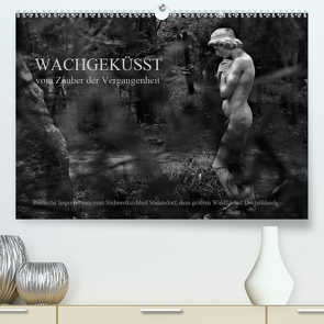 Wachgeküsst – Vom Zauber der Vergangenheit – Südwestkirchhof Stahnsdorf (Premium, hochwertiger DIN A2 Wandkalender 2021, Kunstdruck in Hochglanz) von Hunscha,  Anké