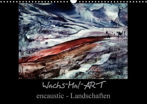 Wachs-Mal-ART encaustic Landschaften (Wandkalender 2018 DIN A3 quer) von de Luna,  Stina