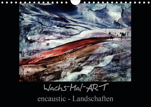 Wachs-Mal-ART encaustic Landschaften (Wandkalender 2021 DIN A4 quer) von de Luna,  Stina
