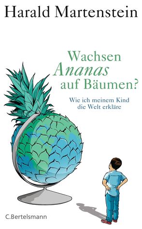 Wachsen Ananas auf Bäumen? von Martenstein,  Harald