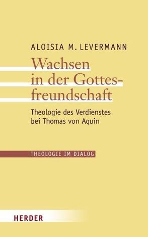 Wachsen in der Gottesfreundschaft von Levermann,  Aloisia M.