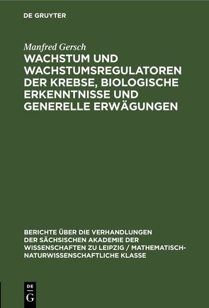 Wachstum und Wachstumsregulatoren der Krebse, biologische Erkenntnisse und generelle Erwägungen von Gersch,  Manfred