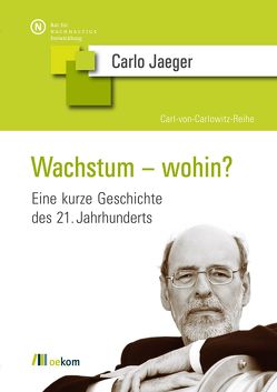 Wachstum – wohin? von Jaeger,  Carlo C.