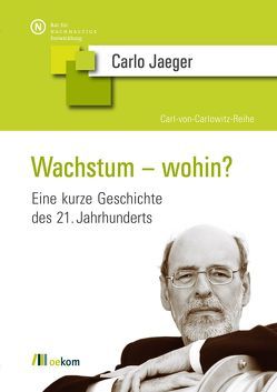 Wachstum – wohin? von Jaeger,  Carlo C.