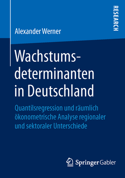 Wachstumsdeterminanten in Deutschland von Werner,  Alexander
