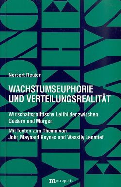 Wachstumseuphorie und Verteilungsrealität von Keynes,  John M, Leontief,  Wassiliy W, Reuter,  Norbert