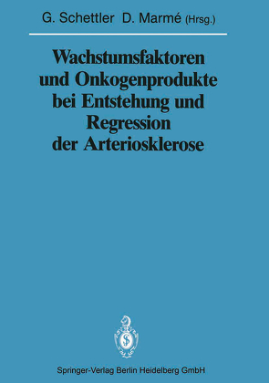 Wachstumsfaktoren und Onkogenprodukte bei Entstehung und Regression der Arteriosklerose von Marme,  Dieter, Schettler,  Gotthard